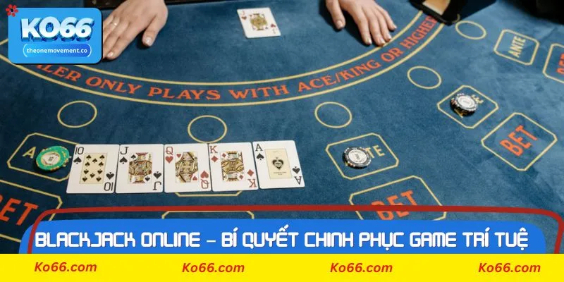 Bí kíp để chơi blackjack online hiệu quả hơn tại Ko66
