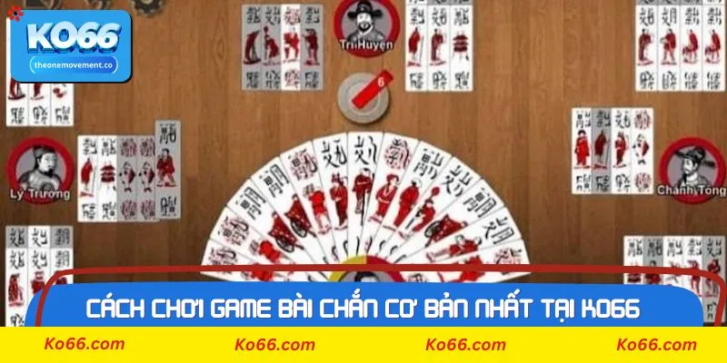 Cách chơi game bài chắn cơ bản nhất tại Ko66