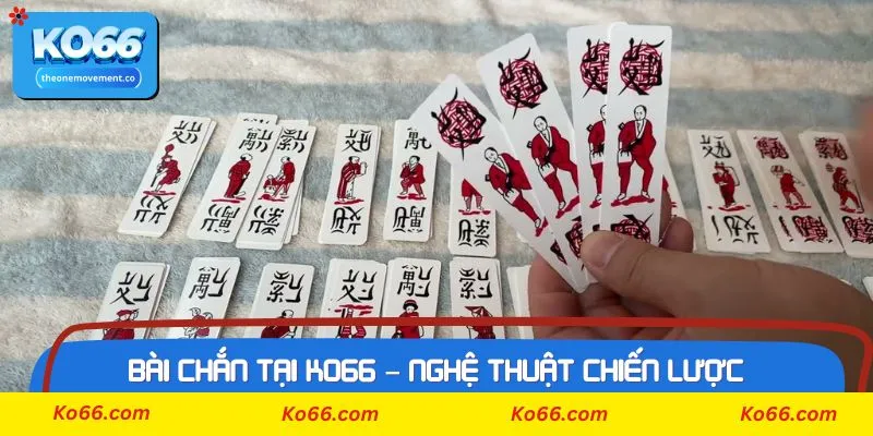 Cách chơi game bài chắn hiệu quả nhất từ cao thủ tại Ko66