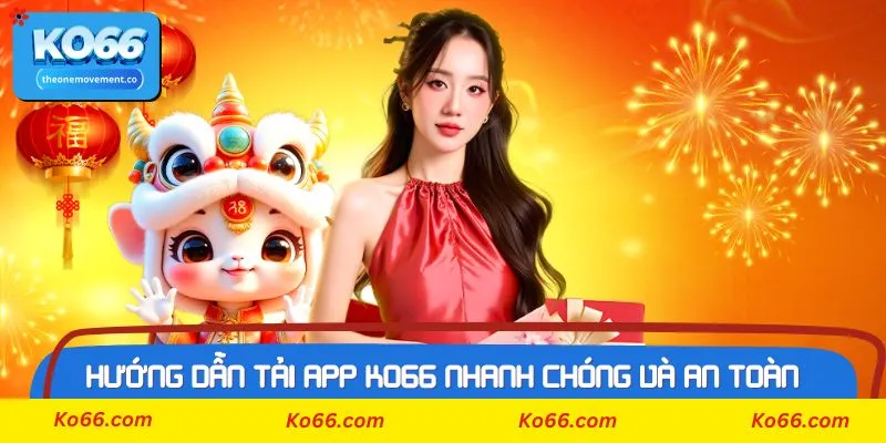 Cách đơn giản để tối ưu trải nghiệm khi tải APP Ko66