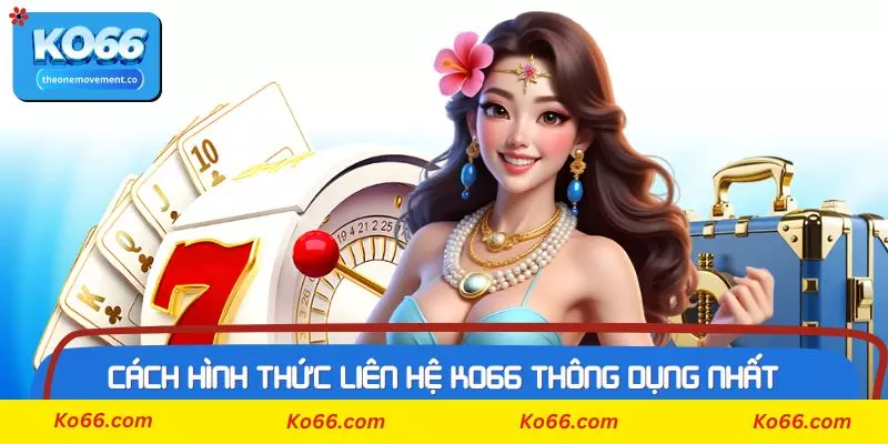 Cách hình thức liên hệ Ko66 thông dụng nhất hiện nay