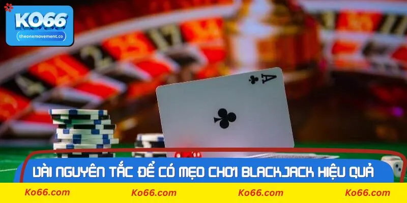 Mẹo chơi blackjack hiệu quả