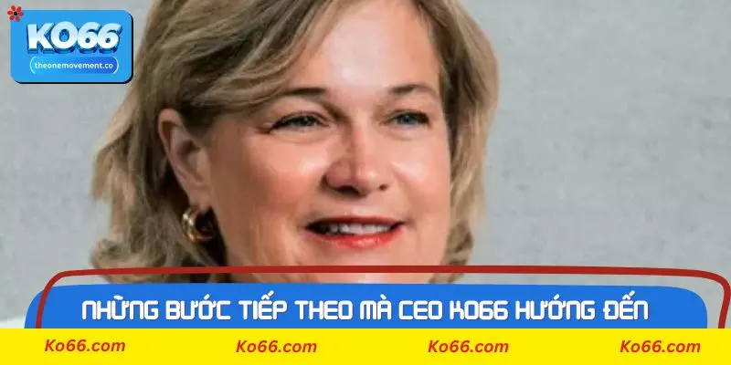 Những bước tiếp theo mà CEO Ko66 hướng đến
