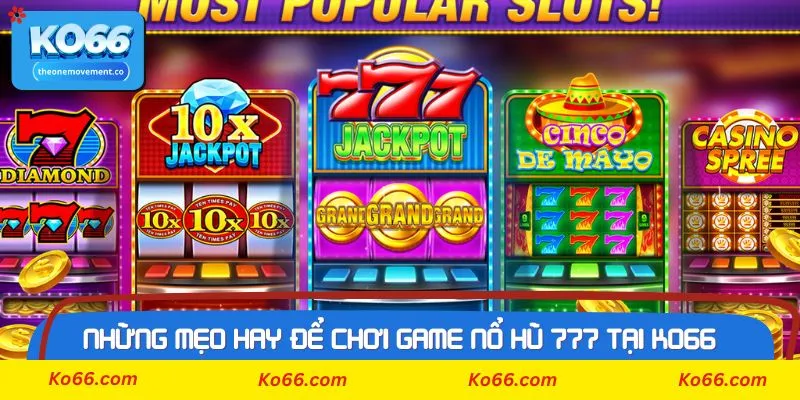 Tại sao nên chơi game Nổ Hũ 777 tại nhà cái Ko66